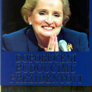 Doporučení budoucímu prezidentovi (Madeleine Albrightová) (česky)