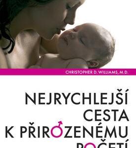 Nejrychlejší cesta k přirozenému početí (Williams, M. D., Christopher D.) (česky)