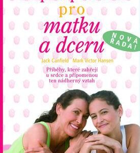 Slepičí polévka pro matku a dceru (Jack Canfield) (česky)
