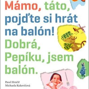 Mámo, táto, pojďte si hrát na balón (Hrnčíř, Pavel) (česky)