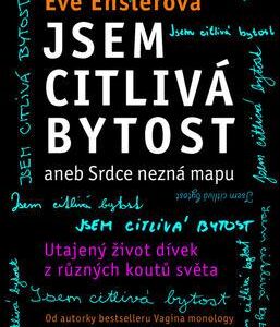 Jsem citlivá bytost aneb srdce nezná mapu (Enslerová Eva) (česky)