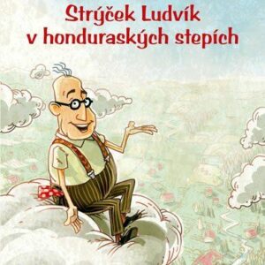 Strýček Ludvík v honduraských stepích (Jannec Levi) (česky)