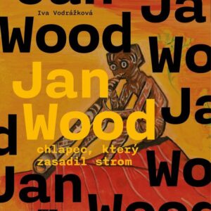 Jan Wood, chlapec, který zasadil strom (Iva Vodrážková) (česky)