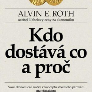 Kdo dostává co a proč (Alvin E. Roth) (česky)