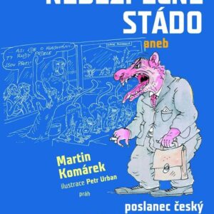 Nebezpečné stádo aneb poslanec český a jiné retardované druhy (Martin Komárek) (česky)