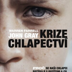 Krize chlapectví - Proč se naši chlapci potýkají s potížemi a co s tím můžeme dělat (Farrell Warren) (česky)