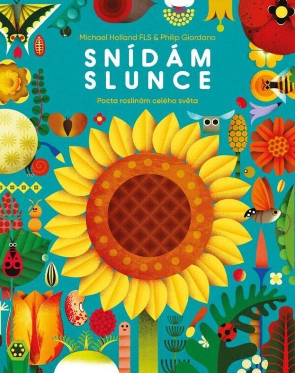 Snídám slunce - Pocta rostlinám celého světa (Michael Holland) (česky)
