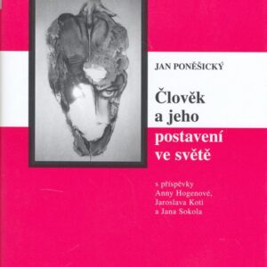 Člověk a jeho postavení ve světě (MUDr., PhDr. Jan Poněšický) (česky)