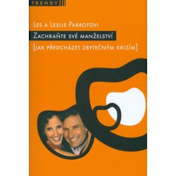 Zachraňte své manželství - Jak předcházet zbytečným krizím (Les a Leslie Parrotovi) (česky)