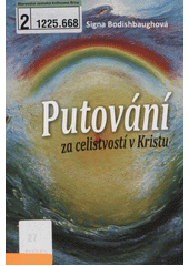 Putování za celistvostí v Kristu (Signa Bodishbaugh) (česky)