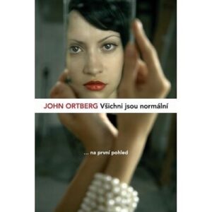Všichni jsou normální --na první pohled (John Ortberg) (česky)