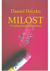 Milost - O jedinečnosti křesťanství (Daniel Heczko) (česky)