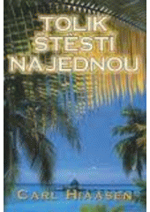 Tolik štěstí najednou (Carl Hiasen) (česky)