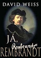 Já, Rembrandt (David Weiss) (česky)