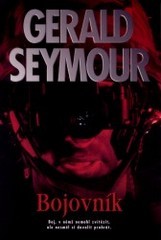 Bojovník (Gerald Seymour) (česky)