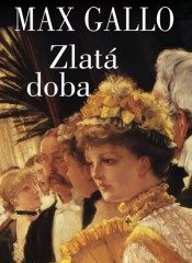 Zlatá doba (Max Gallo) (česky)