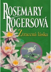Ztracená láska (Rosemary Rogers) (česky)