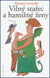 Vilný stařec a hamižné ženy (Marina Lewycká) (česky)