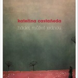 Hádej, můžeš jednou (Kateřina Castaneda) (česky)
