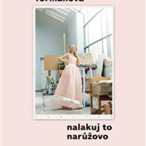 Nalakuj to narůžovo (Martina Formanová) (česky)