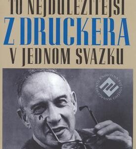 To nejdůležitější z Druckera v jednom svazku (Drucker Peter F.) (česky)