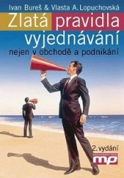 Zlatá pravidla vyjednávání nejen v obchodě a podnikání (Ivan Bureš,Vlasta A. Lopuchovská) (česky)