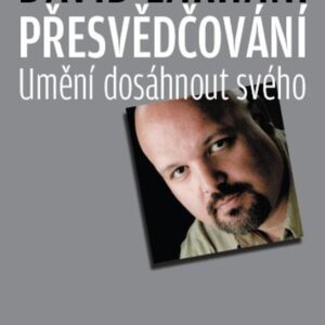 Přesvědčování - Umění dosáhnout svého (Lakhani Dave) (česky)
