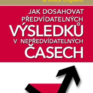 Jak dosahovat předvídatelných výsledků v nepředvídatelných časech (Stephen R. Covey) (česky)