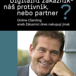 Digitální zákazník - náš protivník, nebo partner? (Edgar K. Geffroy) (česky)