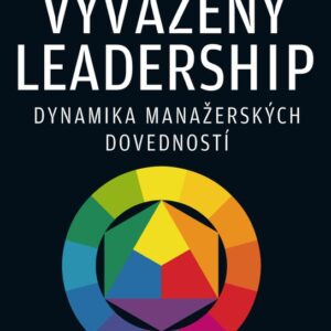 Vyvážený leadership - Dynamika manažerských dovedností (Eva Jarošová) (česky)