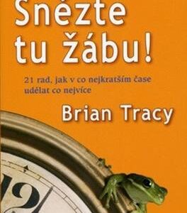 Snězte tu žábu! (Brian Tracy) (česky)