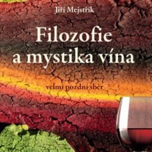 Filozofie a mystika vína (Jiří Mejstřík) (česky)