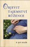 Objevit tajemství růžence (Jan Balík) (česky)