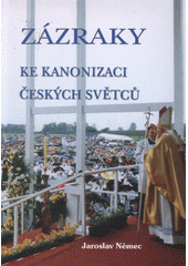 Zázraky ke kanonizaci českých světců (Jaroslav Němec) (česky)