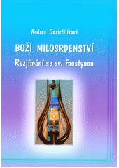 Boží milosrdenství (Andrea Odstrčilíková) (česky)