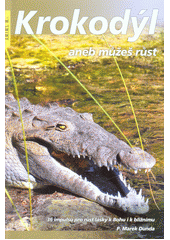 Krokodýl, aneb, Můžeš růst (Marek Dunda) (česky)