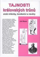 TAJNOSTI KRÁLOVSKÝCH TRŮNŮ ANEB MILENKY, LEVOBOČCI.../2.VYD. (Jan Bauer) (česky)