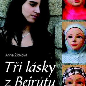 Tři lásky z Bejrútu (Anna Žídková) (česky)