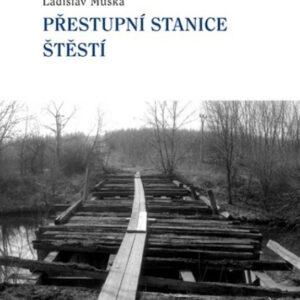Přestupní stanice štěstí (Ladislav Muška) (česky)