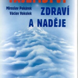 Tajemství zdraví a naděje (Miroslav Pekárek) (česky)