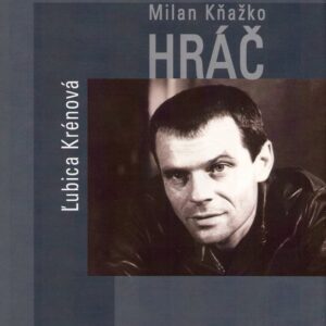 Milan Kňažko. Hráč (Ľubica Krénová) (česky)