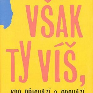 Však ty víš, kdo přichází a odchází (William Saroyan) (česky)