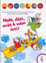 Haló, děti, svět k vám letí! (Ivana Kocmanová,Eva Petrová,Jarmila Léblová) (česky)
