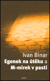 Egonek na útěku a M-mirek v pasti (Ivan Binar) (česky)