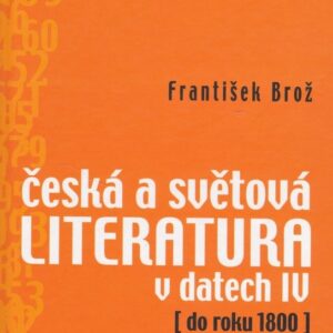Česká a světová literatura v datech IV (do roku 1800) (František Brož) (česky)