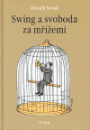 Swing a svoboda za mřížemi (Zdeněk Novák) (česky)