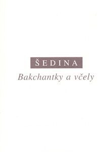Bakchantky a včely (Miroslav Šedina) (česky)