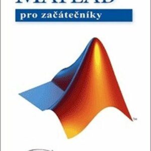 MATLAB 1 - Pro začátečníky (Karel Zaplatílek) (česky)