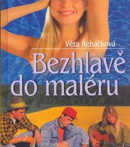 Bezhlavě do maléru (Věra Řeháčková) (česky)