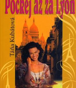 Počkej až za Lyon (Táňa Kubátová) (česky)